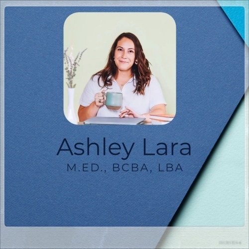 Ashley Lara - BCBA Ashley Lara - BCBA
